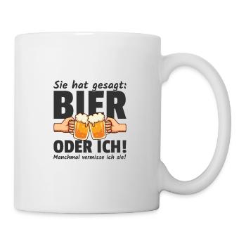 Sie hat gesagt Bier oder Ich Lustige Bier Sprüche - Tasse - Weiß - Rechts