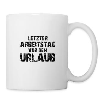 Letzter Arbeitstag vor dem Urlaub - Tasse - Weiß - Rechts