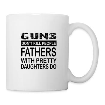 Guns Don’t Kill People. Papas With Pretty Daughters - Mug blanc - blanc - Droite