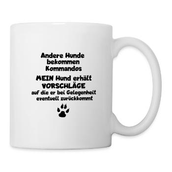 Mein Hund erhält Vorschläge ... - Tasse - Weiß - Rechts