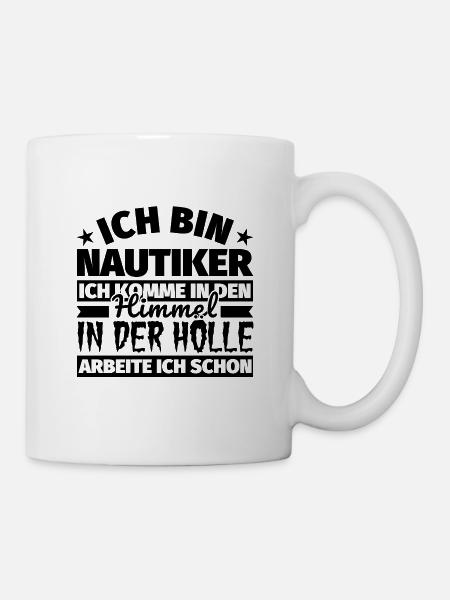 Nautiker Geschenk lustig Himmel Hölle - Tasse - Weiß