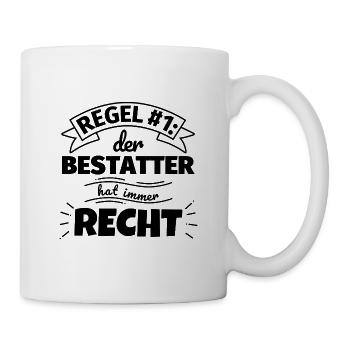 Bestatter Geschenke – Hat immer Recht - Tasse - Weiß - Rechts