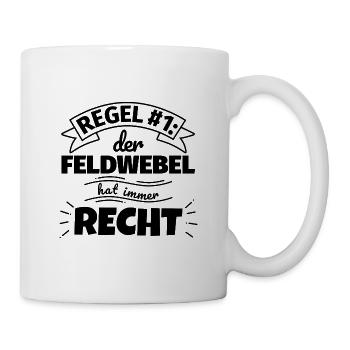 Feldwebel Geschenke – Hat immer Recht - Tasse - Weiß - Rechts