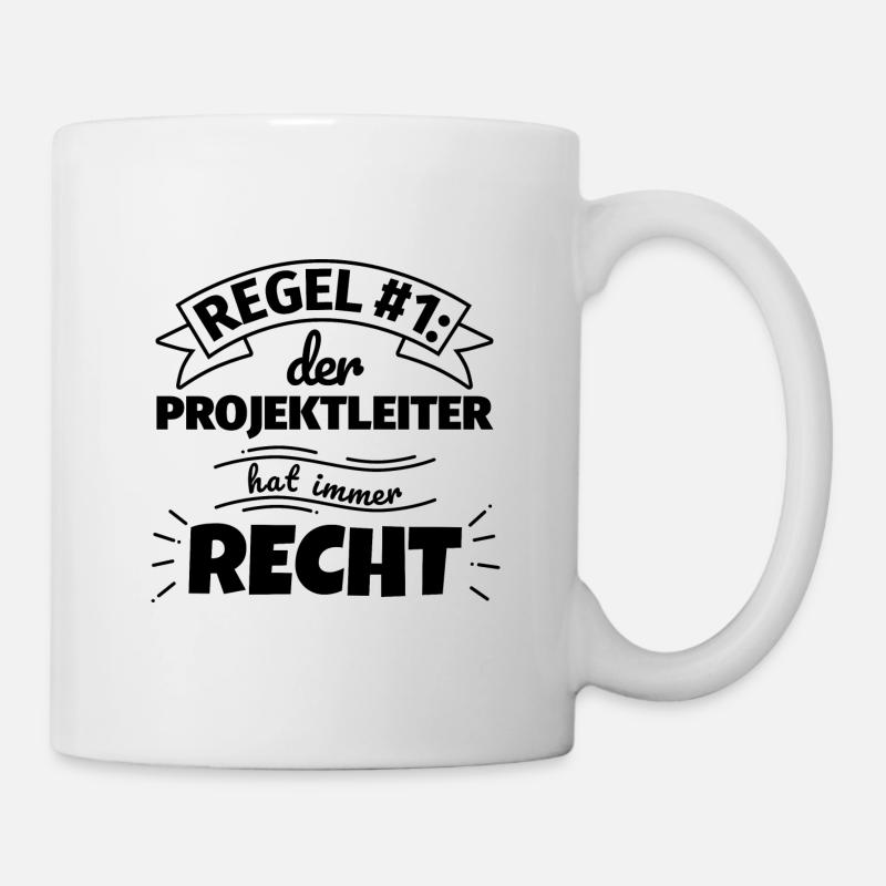 Projektleiter Geschenke – Hat immer Recht - Tasse - Weiß