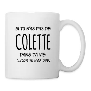 Si tu n'as pas de Colette dans ta vie - Mug blanc - blanc - Droite
