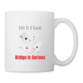Life Is A Game Bridge Is Serious Sport Card Player - Mug - white - Right
