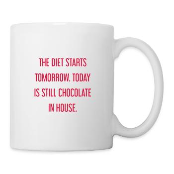 Die Diät beginnt morgen - Schokolade im Haus! - Tasse - Weiß - Rechts