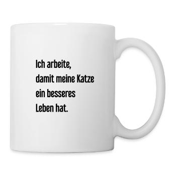 Für ein besseres Katzenleben arbeite ich! - Tasse - Weiß - Rechts