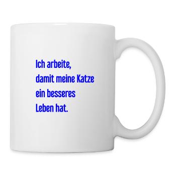 Für ein besseres Katzenleben arbeite ich! - Tasse - Weiß - Rechts
