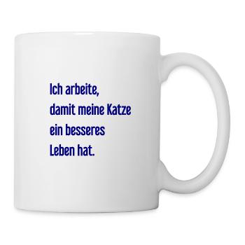 Für ein besseres Katzenleben arbeite ich! - Tasse - Weiß - Rechts