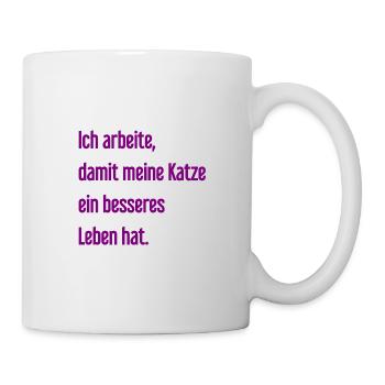 Für ein besseres Katzenleben arbeite ich! - Tasse - Weiß - Rechts