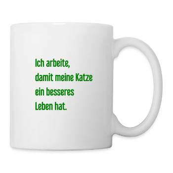 Für ein besseres Katzenleben arbeite ich! - Tasse - Weiß - Rechts