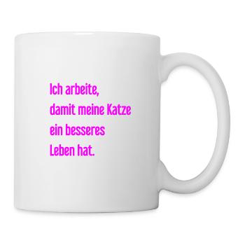 Für ein besseres Katzenleben arbeite ich! - Tasse - Weiß - Rechts