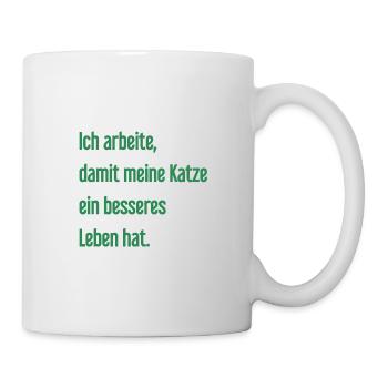 Für ein besseres Katzenleben arbeite ich! - Tasse - Weiß - Rechts