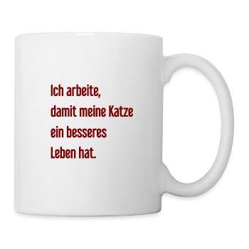 Für ein besseres Katzenleben arbeite ich! - Tasse - Weiß - Rechts