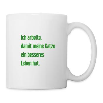 Für ein besseres Katzenleben arbeite ich! - Tasse - Weiß - Rechts
