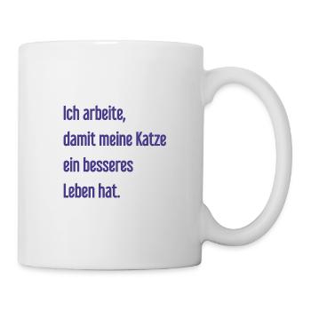 Für ein besseres Katzenleben arbeite ich! - Tasse - Weiß - Rechts