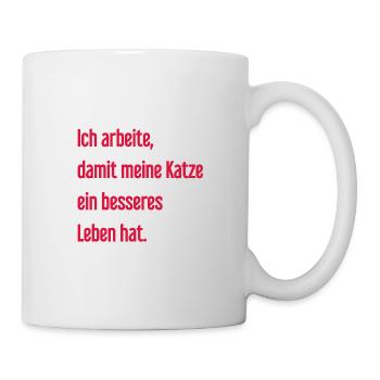 Für ein besseres Katzenleben arbeite ich! - Tasse - Weiß - Rechts