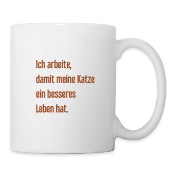 Für ein besseres Katzenleben arbeite ich! - Tasse - Weiß - Rechts
