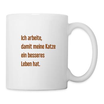 Für ein besseres Katzenleben arbeite ich! - Tasse - Weiß - Rechts