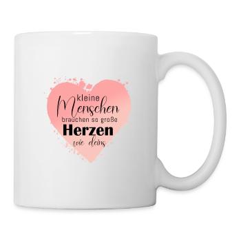 Kleine Menschen brauchen so große Herzen wie deins - Tasse - Weiß - Rechts