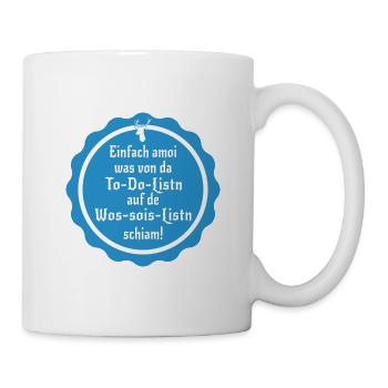 to do liste Humor Lustige Sprüche bayrisch - Tasse - Weiß - Rechts