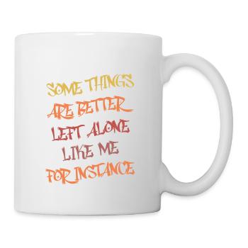Certaines choses sont mieux laissées seules comme moi drôle - Mug blanc - blanc - Droite