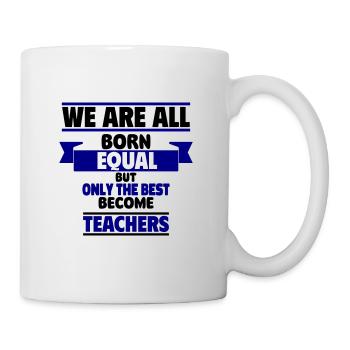 Only the best become teachers - Mug - white - Right