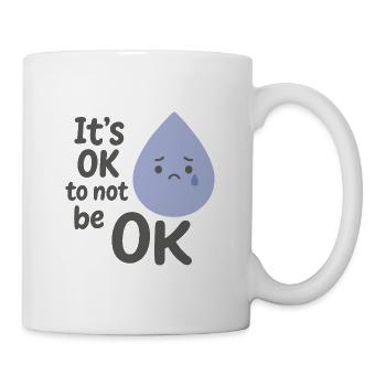 Es ist okay nicht okay zu sein - Tasse - Weiß - Rechts