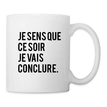 JE SENS QUE CE SOIR JE VAIS CONCLURE - Mug blanc - blanc - Droite