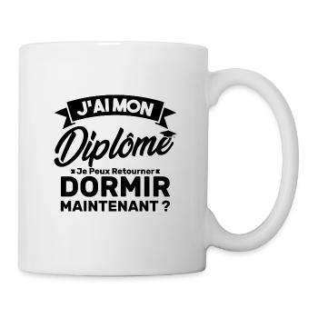 J'ai mon diplôme je peux retourner dormir? - Mug blanc - blanc - Droite
