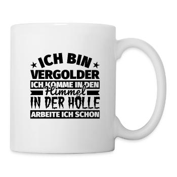 Vergolder Geschenk lustig Himmel Hölle - Tasse - Weiß - Rechts