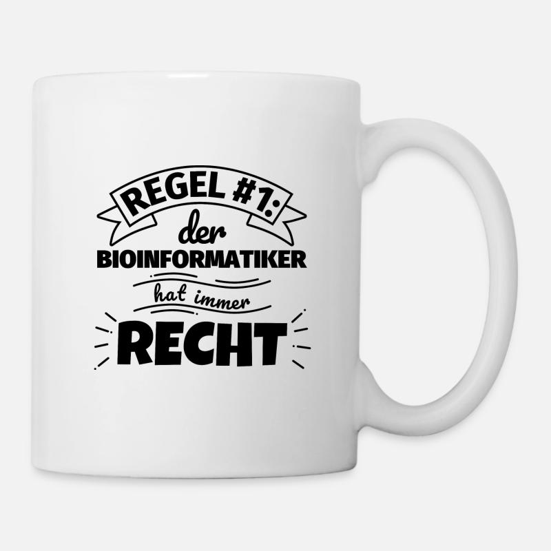 Bioinformatiker Geschenke – Hat immer Recht - Tasse - Weiß