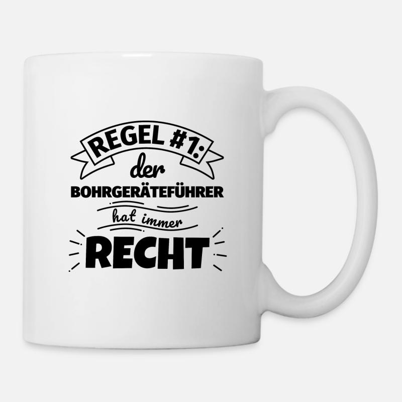 Bohrgeräteführer Geschenke – Hat immer Recht - Tasse - Weiß