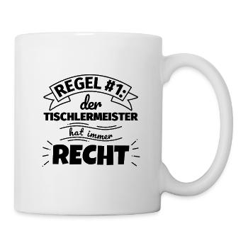Tischlermeister Geschenke – Hat immer Recht - Tasse - Weiß - Rechts