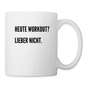 Heute Workout? Ich denke nicht. - Tasse - Weiß - Rechts