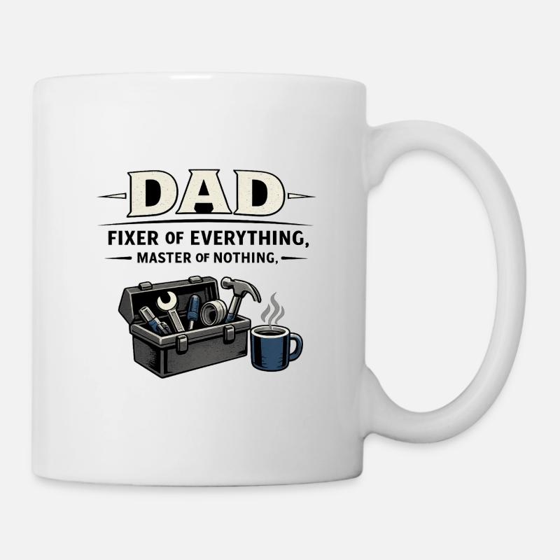 Dad – Fixer of Everything, Master of Nothing - Mug - white