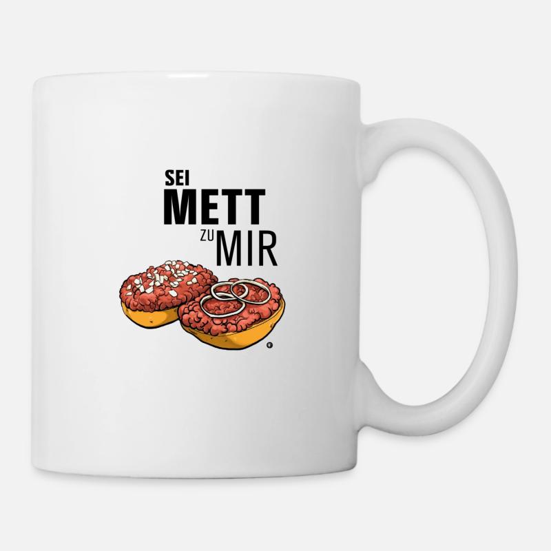 Mettbrötchen | Sei Mett zu mir - Tasse - Weiß