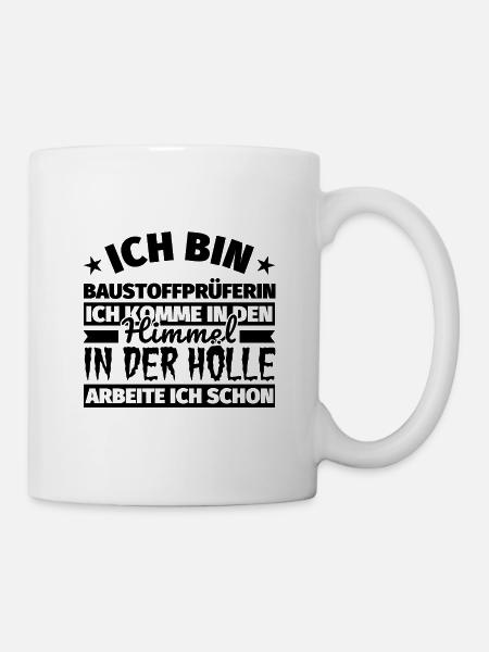 Baustoffprüferin Geschenk lustig Himmel Hölle - Tasse - Weiß