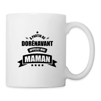 a partir de dorénavant appelez moi maman - Mug blanc - blanc - Droite