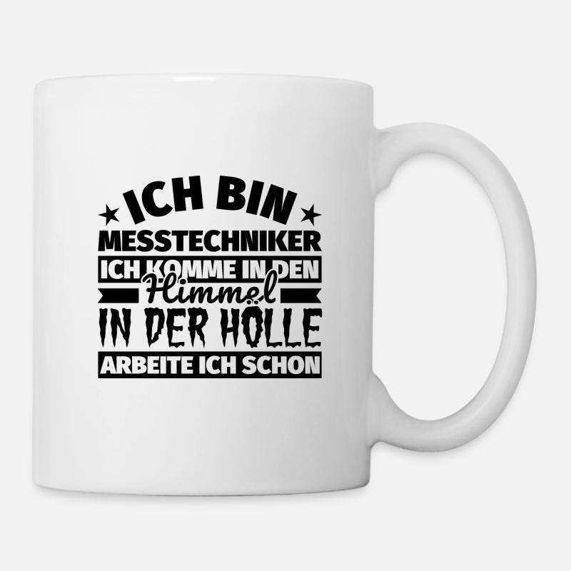 Messtechniker Geschenk lustig Himmel Hölle - Tasse - Weiß