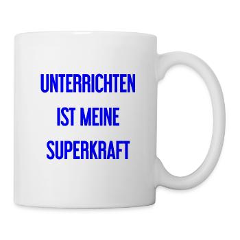 Unterrichten - Meine Superkraft! - Tasse - Weiß - Rechts