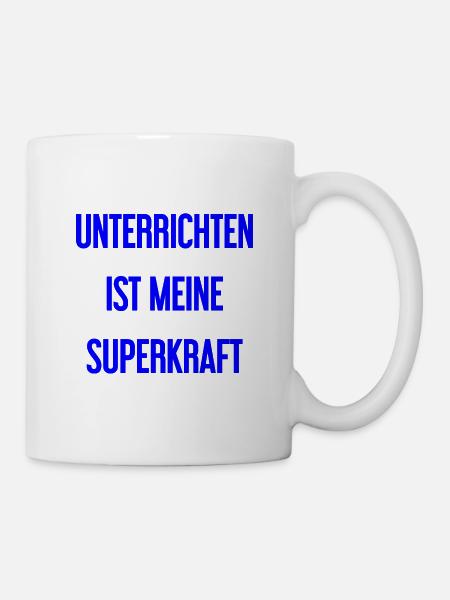 Unterrichten - Meine Superkraft! - Tasse - Weiß