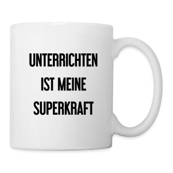 Unterrichten - Meine Superkraft! - Tasse - Weiß - Rechts