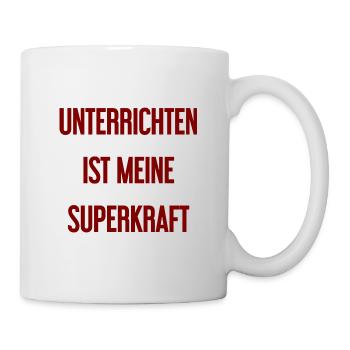 Unterrichten - Meine Superkraft! - Tasse - Weiß - Rechts