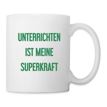 Unterrichten - Meine Superkraft! - Tasse - Weiß - Rechts