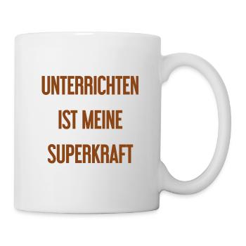 Unterrichten - Meine Superkraft! - Tasse - Weiß - Rechts