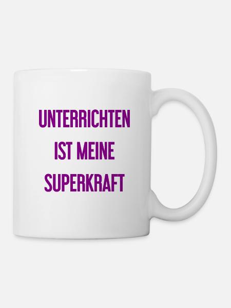 Unterrichten - Meine Superkraft! - Tasse - Weiß
