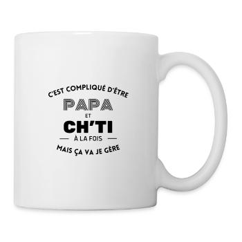 C'est compliqué d'être papa et ch'ti ça va je gère - Mug blanc - blanc - Droite