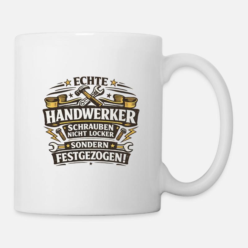 Echte Handwerker Schrauben Festgezogen - Tasse - Weiß